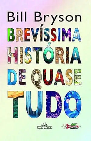 Brevíssima história de quase tudo – Bill Bryson