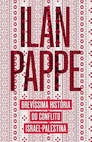 Brevíssima história do conflito Israel–Palestina – Ilan Pappe
