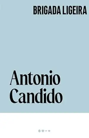 Brigada ligeira (Coleção Antonio Candido) - Antonio Candido