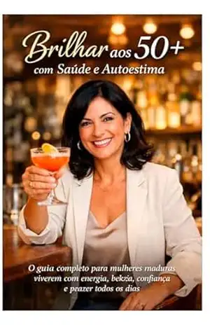 Brilhar aos 50+ com saúde e Auto–estima - Nina  Bittencourt