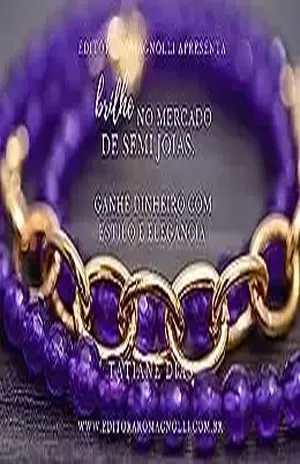 Brilhe no Mercado de Semi Joias: Ganhe Dinheiro com Estilo e Elegância - TATIANE DIAS