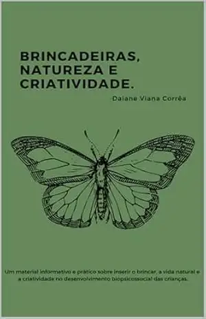 Brincadeiras, Natureza e Criatividade – Daiane Viana Corrêa