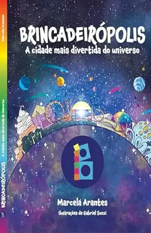 Brincadeirópolis: A cidade mais divertida do universo – Marcela  Arantes (Roteirista)