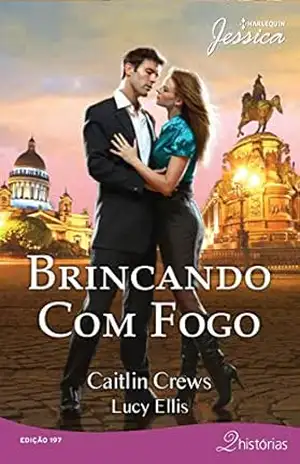 Brincando com Fogo (Harlequin Jessica Livro 197) – Caitlin Crews