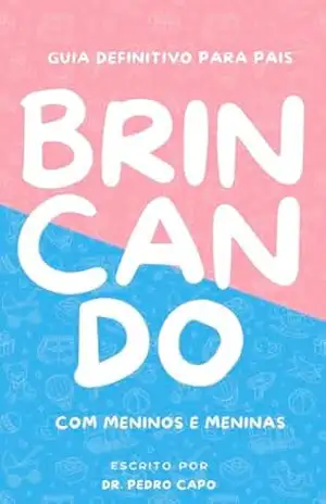 Brincando com Meninos e Meninas – Pedro  Capo