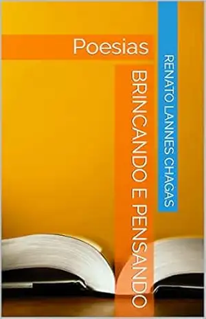 Brincando e Pensando: Poesias – RENATO LANNES CHAGAS