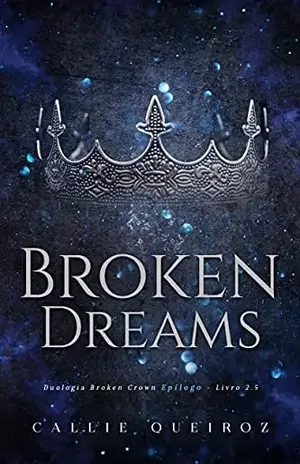 Broken Dreams: Epílogo (Broken Crown) – Callie Queiroz