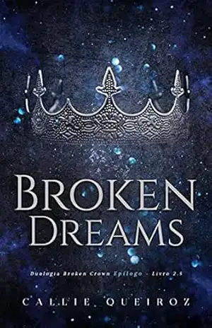 Broken Dreams: Epílogo (Broken Crown Livro 3) - Callie Queiroz