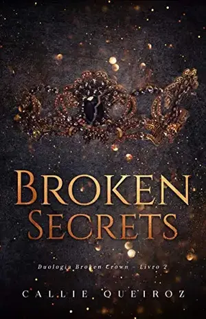 Broken Secrets (Broken Crown Livro 2) – Callie  Queiroz