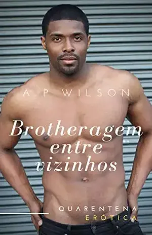 Brotheragem entre Vizinhos [Conto Erótico] - A P Wilson