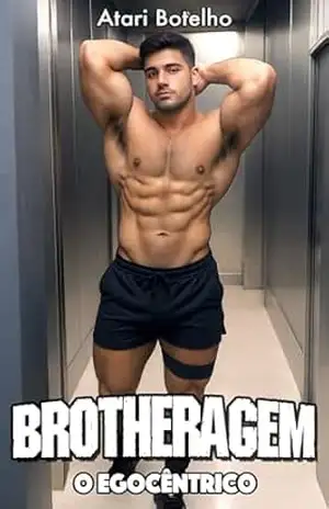 Brotheragem: O Egocêntrico – Atari Botelho