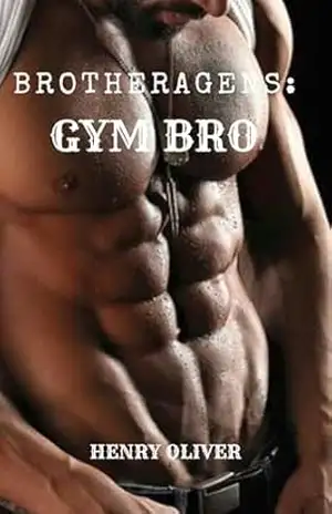 BROTHERAGENS: GYM BRO – Henry Oliver