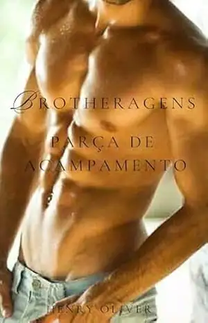 BROTHERAGENS: PARÇA DE ACAMPAMENTO - Henry Oliver