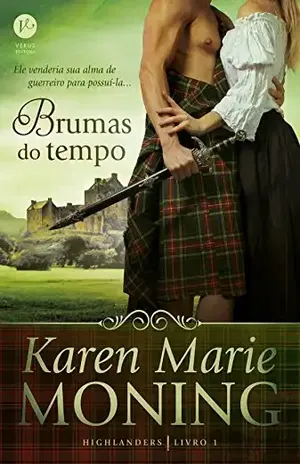 Brumas do tempo – Highlanders – vol. 1 – Karen Marie Moning