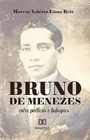 Bruno de Menezes: entre poéticas e batuques – Marcos Valério Lima Reis