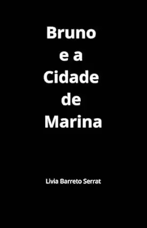 Bruno e a Cidade de Marina - Livia  Barreto Serrat
