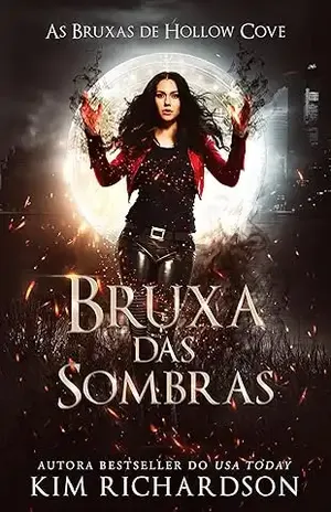 Bruxa das Sombras (As Bruxas de Hollow Cove Livro 1) - Kim Richardson