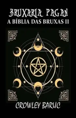Bruxaria Pagan – A Bíblia Das Bruxas 2 – Crowley Baruc