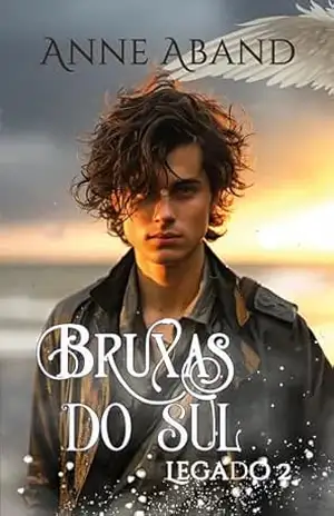 Bruxas do Sul. Legado 2: (Saga familiar de bruxas com poderes naturais e anjos) – Anne Aband
