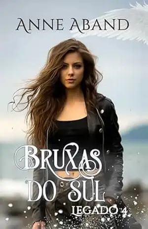 Bruxas do Sul. Legado 4: (saga familiar de bruxas com poderes naturais) – Anne Aband