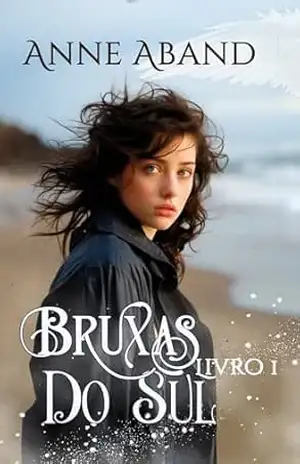 Bruxas do Sul Livro 1: (fantasia romântica com bruxas e anjos) – Anne Aband