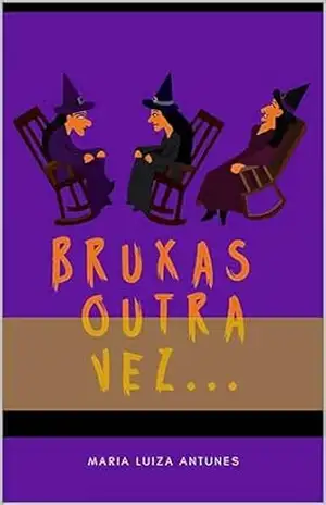 BRUXAS OUTRA VEZ… – MARIA LUIZA ANTUNES