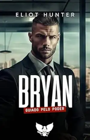 Bryan: Guiado pelo Poder (Sombras do Poder Livro 4) – Eliot Hunter