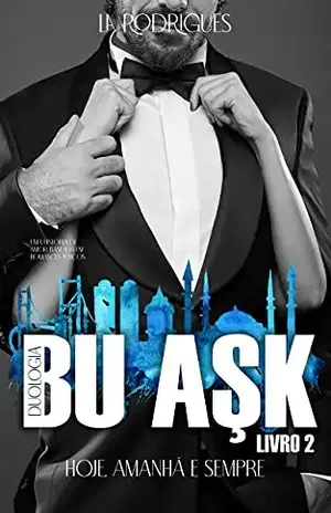 BU ASK II – É AMOR: HOJE, AMANHÃ E SEMPRE + Capitulo Bônus (Saga Bu Ask Livro 3) – L. A.  RODRIGUES