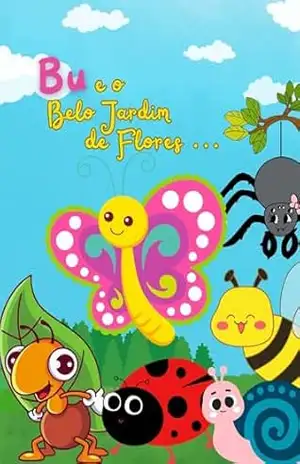 Bu e o Belo Jardim de Flores… – Jhenifer Matos