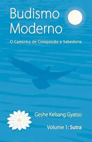 Budismo Moderno: Volume 1 – Sutra – Geshe Kelsang Gyatso