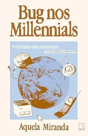 Bug nos millennials - Aquela Miranda