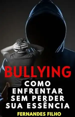 Bullying – Como enfrentar sem perder sua essência – Fernandes Filho