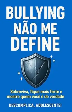 Bullying Não Me Define (Descomplica, Adolescente! — problemas reais, soluções de verdade. Livro 1) – Hélio Cruz Lopes