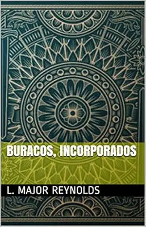 Buracos, Incorporados – L. Major Reynolds