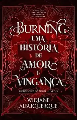 BURNING: Uma história de amor e vingança (Predadores da Noite Livro 3) - Widjane  Albuquerque