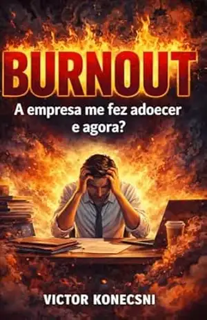Burnout: A empresa me fez adoecer e agora? – Victor Konecsni