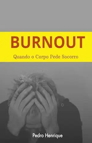 BURNOUT: Quando o corpo pede socorro – Pedro Henrique