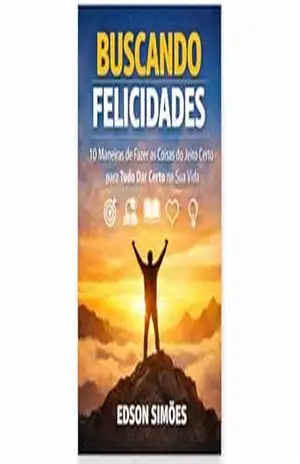 BUSCANDO FELICIDADES: 10 Maneiras de Fazer as Coisas do Jeito Certo para Tudo Dar Certo na Sua Vida – Elder Simon