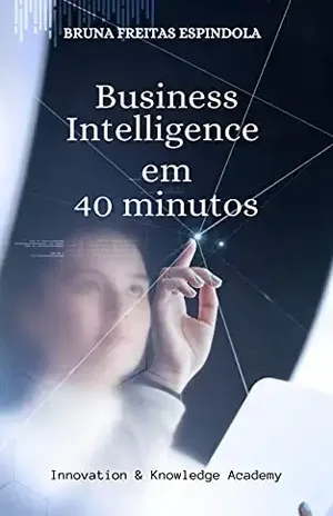 Business Intelligence em 40 minutos - Bruna Freitas Espindola
