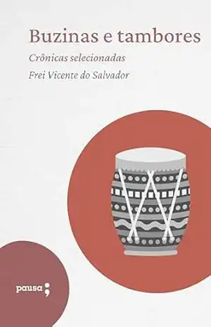 Buzinas e tambores – crônicas selecionadas – Frei Vicente do Salvador