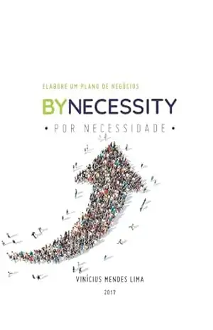 By Necessity: Elabore um plano de negócios por necessidade – Vinicius Mendes Lima