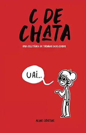 C de Chata: Uma coletânea de tirinhas bem comum - Aline Cristine Coura