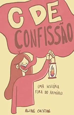 C de Confissão: Uma história pós armário – Aline  Cristine