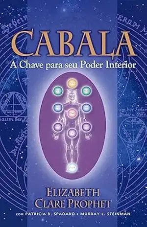 Cabala: A Chave para seu Poder Interior – Elizabeth Clare Prophet