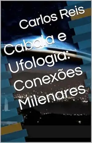 Cabala e Ufologia: Conexões Milenares – Carlos Reis