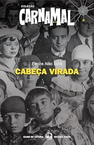 Cabeça Virada: Coleção CarnaMal – Elmira  Não Está