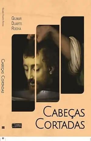 Cabeças cortadas – Gilmar Duarte Rocha