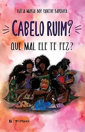 Cabelo ruim? Que mal ele te fez? – Kátia Maria dos Santos Barbosa