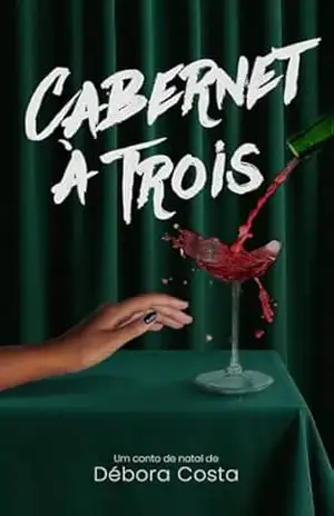 Cabernet à Trois: Um conto de natal - Débora Costa