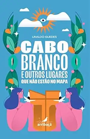 Cabo Branco e outros lugares que não estão no mapa – Linaldo Guedes